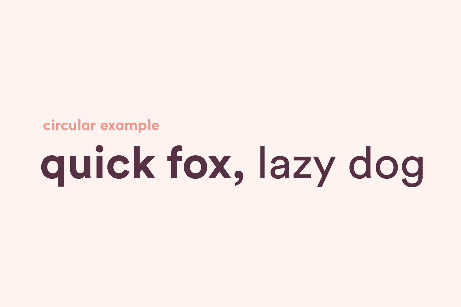 Circular specimen reading “circular example” and “quick fox, lazy dog”